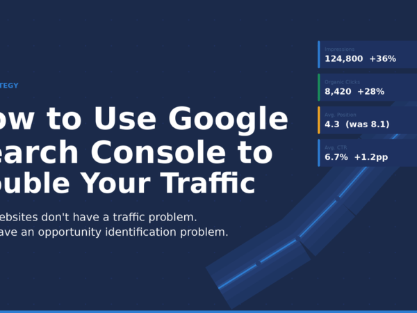 How to Use Google Search Console to Leverage Existing Data and Double Your Website Traffic